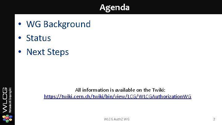Agenda • WG Background • Status • Next Steps All information is available on