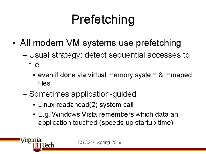 Prefetching • All modern VM systems use prefetching – Usual strategy: detect sequential accesses