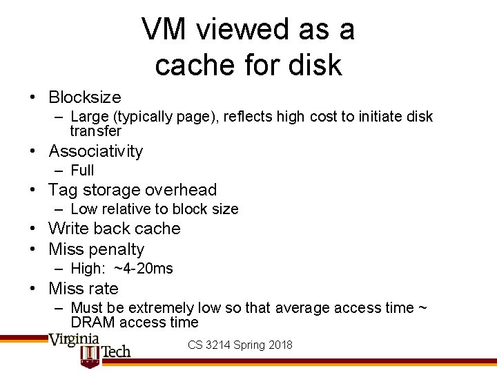 VM viewed as a cache for disk • Blocksize – Large (typically page), reflects