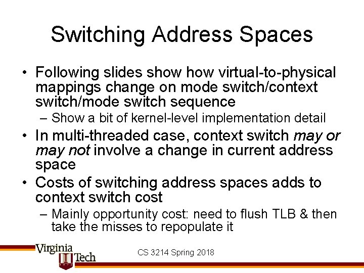 Switching Address Spaces • Following slides show virtual-to-physical mappings change on mode switch/context switch/mode