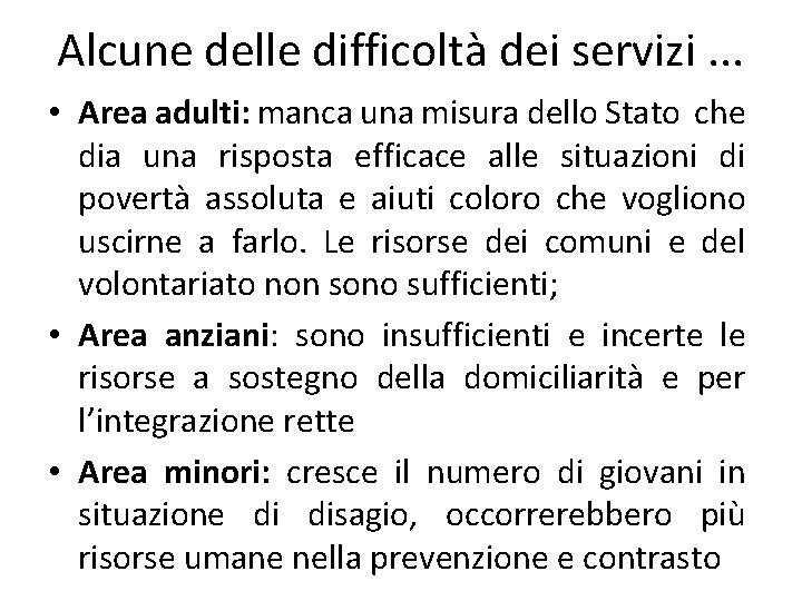 Alcune delle difficoltà dei servizi. . . • Area adulti: manca una misura dello