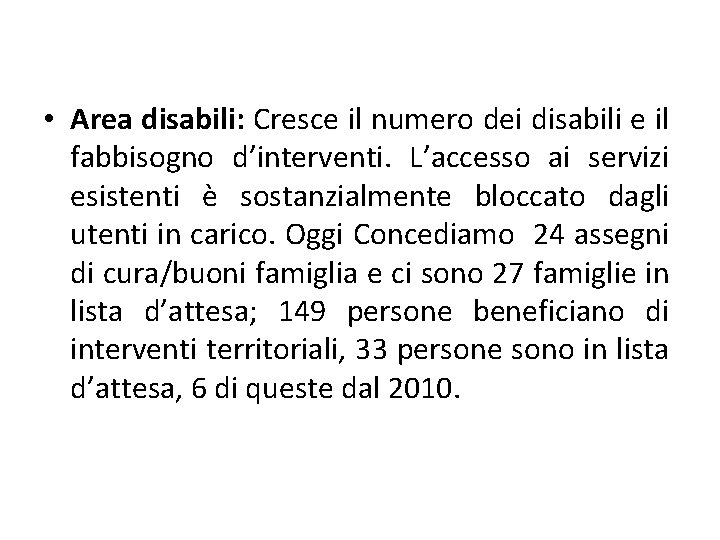  • Area disabili: Cresce il numero dei disabili e il fabbisogno d’interventi. L’accesso