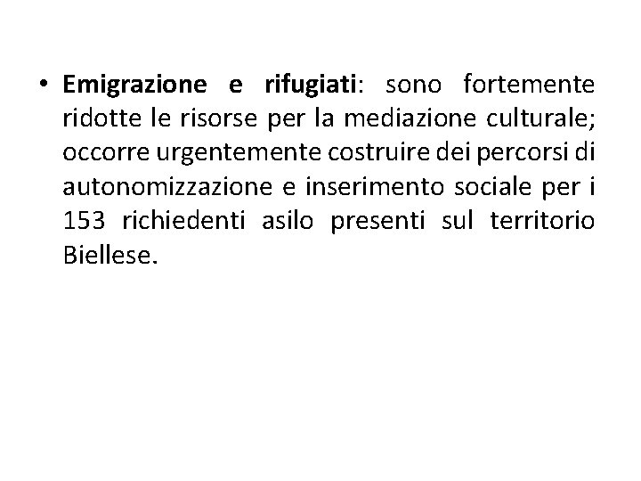  • Emigrazione e rifugiati: sono fortemente ridotte le risorse per la mediazione culturale;