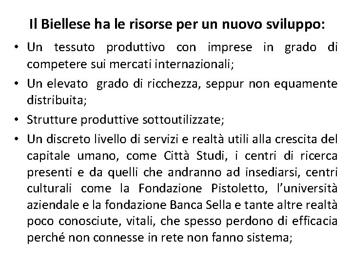 Il Biellese ha le risorse per un nuovo sviluppo: • Un tessuto produttivo con