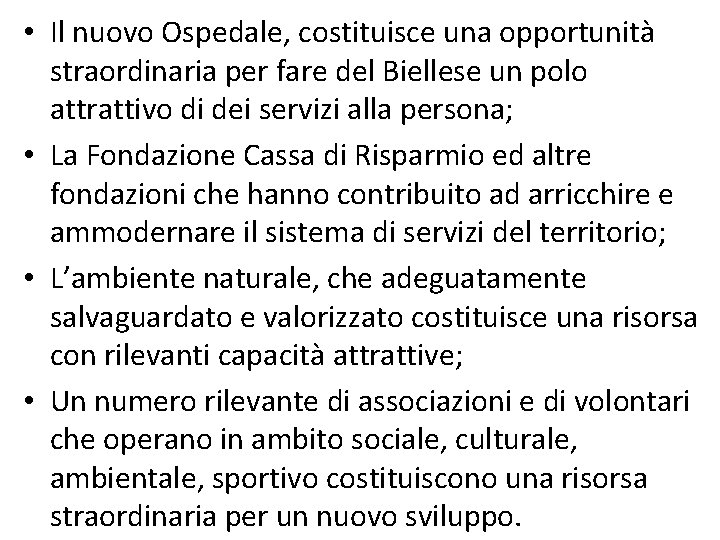  • Il nuovo Ospedale, costituisce una opportunità straordinaria per fare del Biellese un