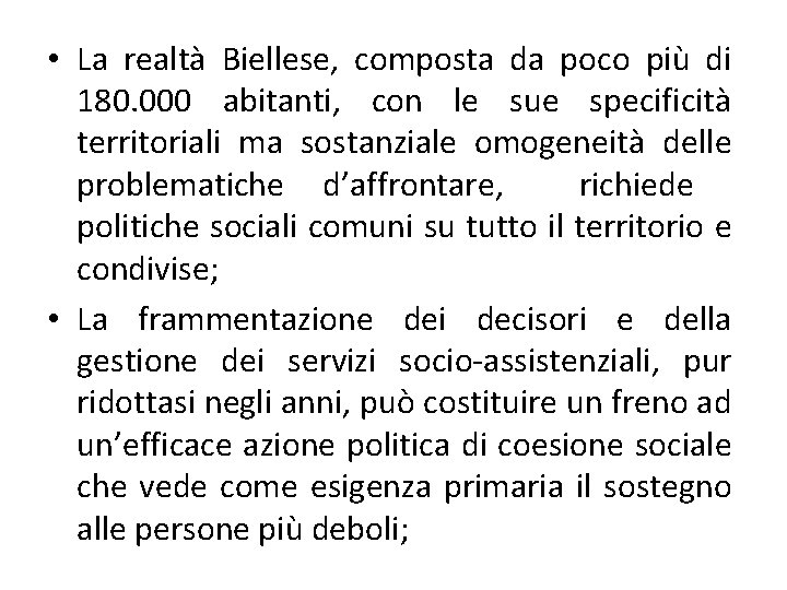  • La realtà Biellese, composta da poco più di 180. 000 abitanti, con