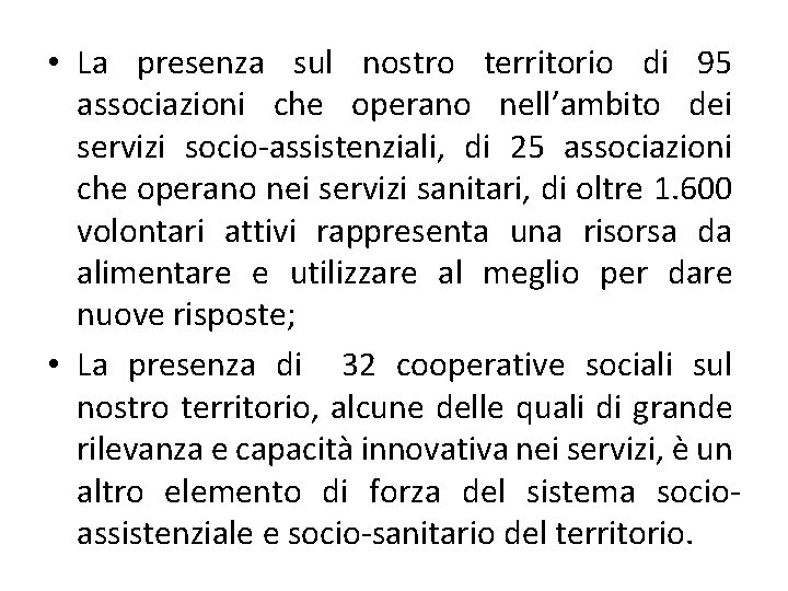  • La presenza sul nostro territorio di 95 associazioni che operano nell’ambito dei