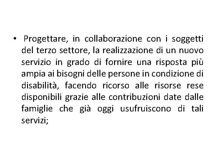  • Progettare, in collaborazione con i soggetti del terzo settore, la realizzazione di