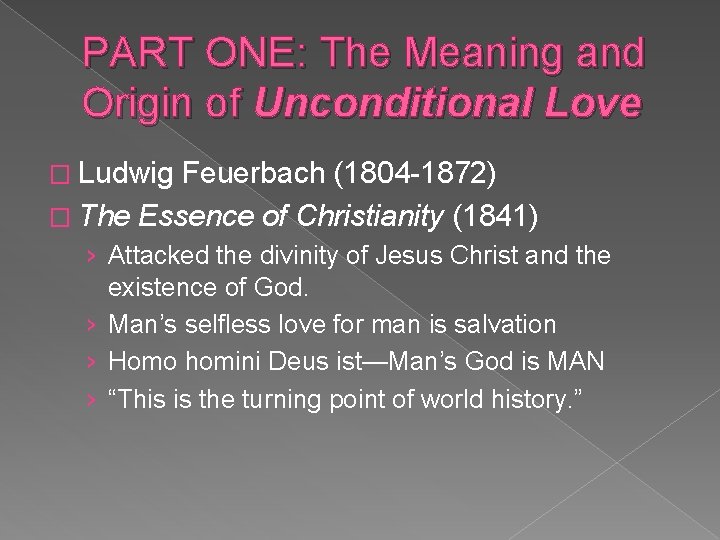 PART ONE: The Meaning and Origin of Unconditional Love � Ludwig Feuerbach (1804 -1872)