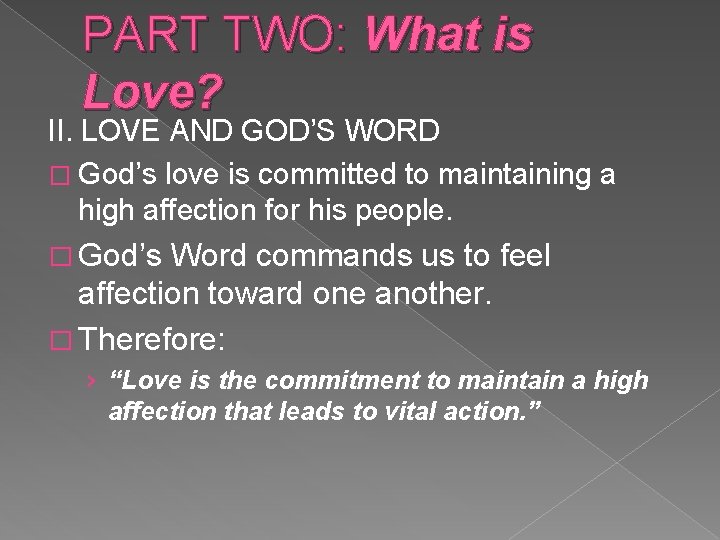 PART TWO: What is Love? II. LOVE AND GOD’S WORD � God’s love is