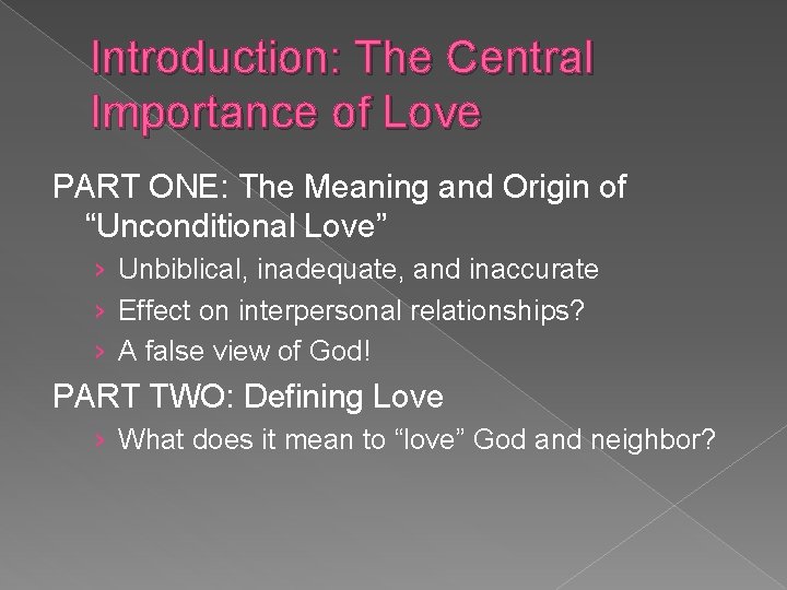 Introduction: The Central Importance of Love PART ONE: The Meaning and Origin of “Unconditional