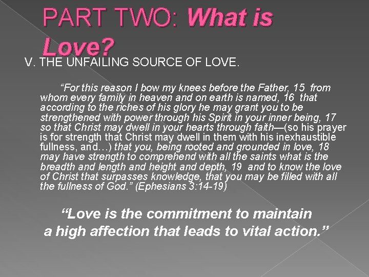 PART TWO: What is Love? V. THE UNFAILING SOURCE OF LOVE. “For this reason