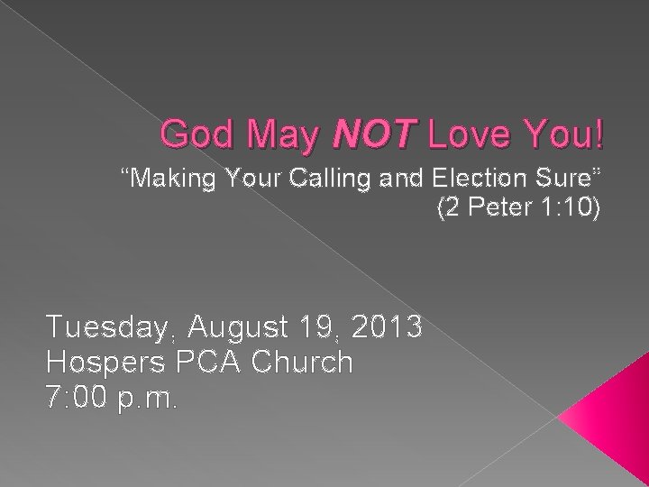 God May NOT Love You! “Making Your Calling and Election Sure” (2 Peter 1: