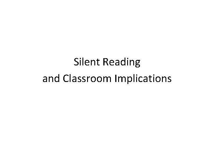 Silent Reading and Classroom Implications 