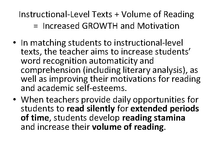 Instructional-Level Texts + Volume of Reading = Increased GROWTH and Motivation • In matching