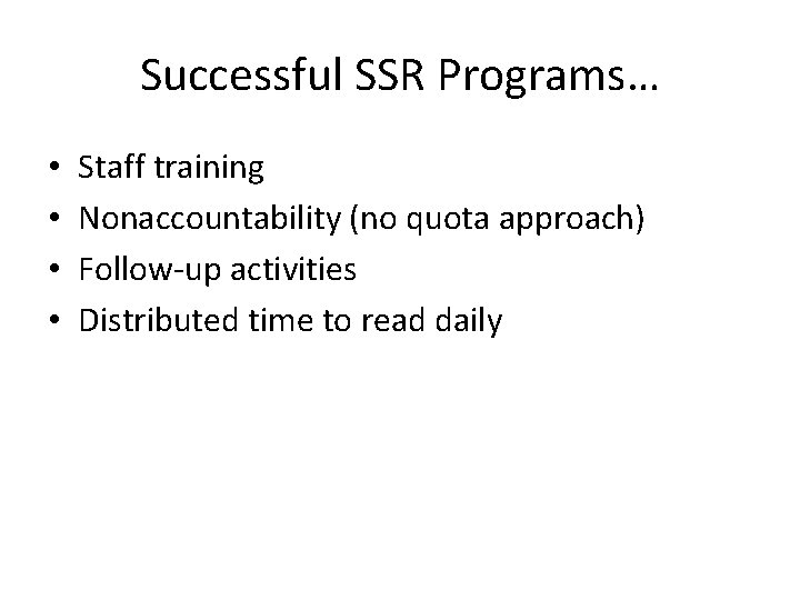 Successful SSR Programs… • • Staff training Nonaccountability (no quota approach) Follow-up activities Distributed