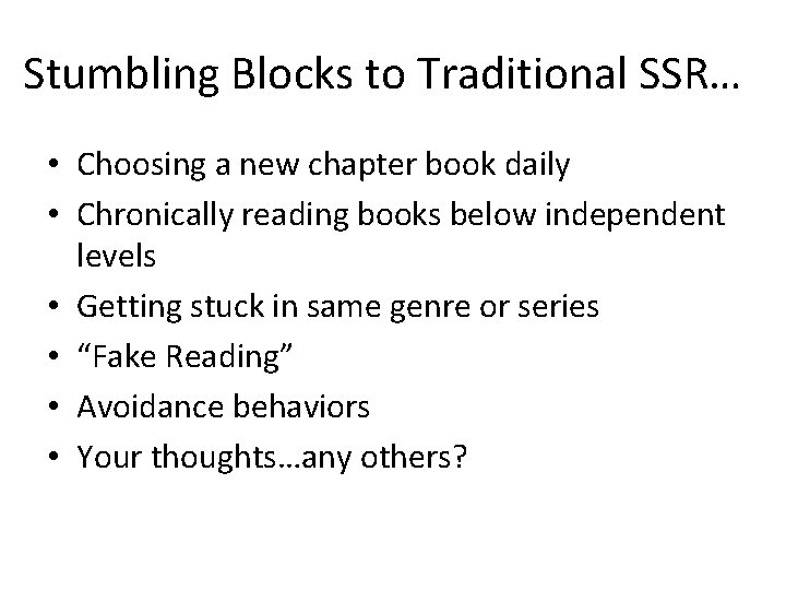 Stumbling Blocks to Traditional SSR… • Choosing a new chapter book daily • Chronically