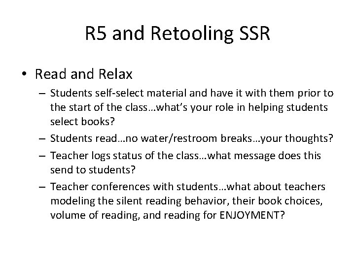 R 5 and Retooling SSR • Read and Relax – Students self-select material and