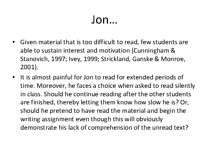 Jon… • Given material that is too difficult to read, few students are able