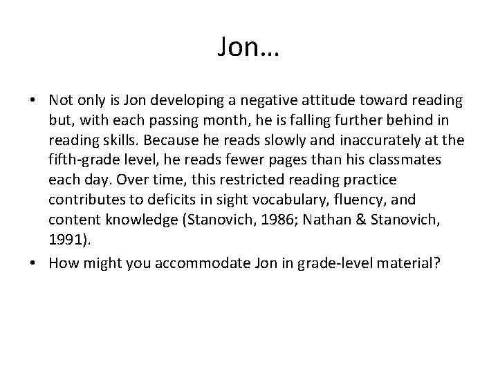 Jon… • Not only is Jon developing a negative attitude toward reading but, with