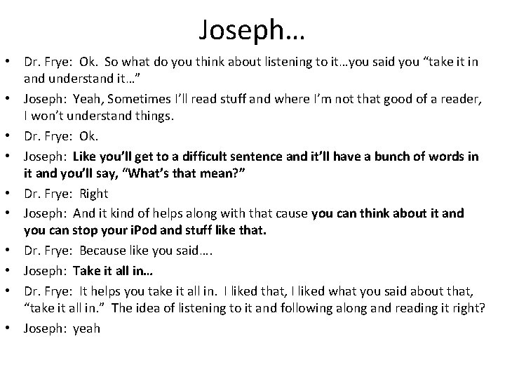 Joseph… • Dr. Frye: Ok. So what do you think about listening to it…you