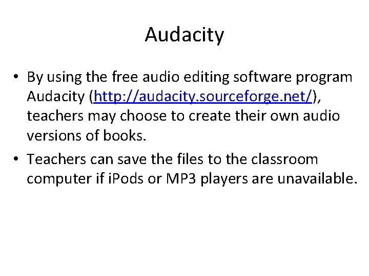 Audacity • By using the free audio editing software program Audacity (http: //audacity. sourceforge.