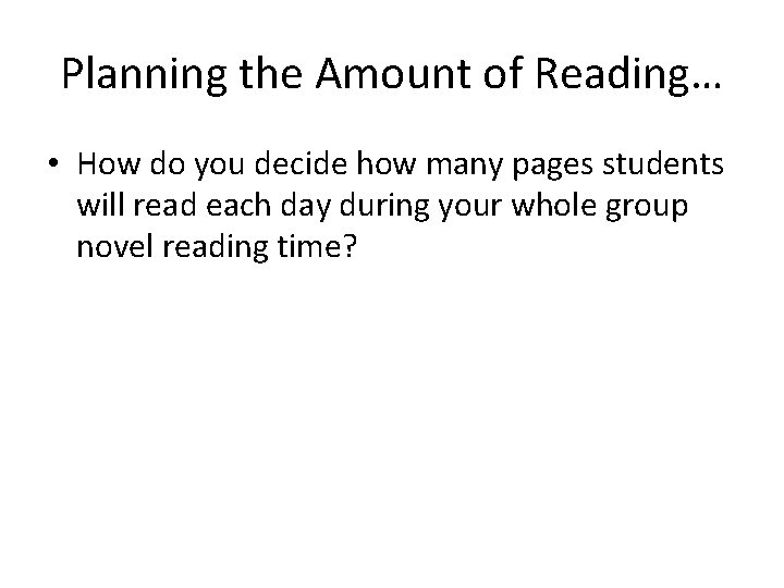 Planning the Amount of Reading… • How do you decide how many pages students