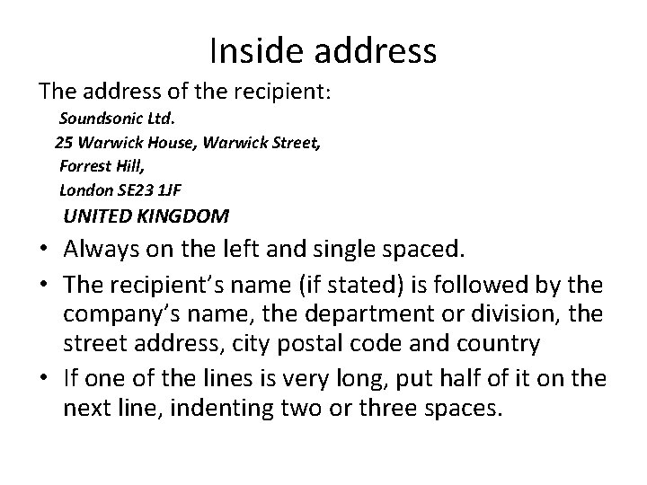 Inside address The address of the recipient: Soundsonic Ltd. 25 Warwick House, Warwick Street,