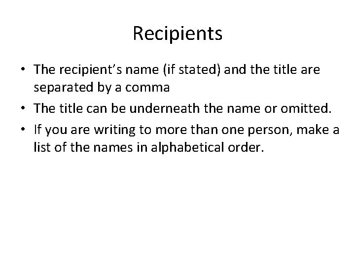 Recipients • The recipient’s name (if stated) and the title are separated by a
