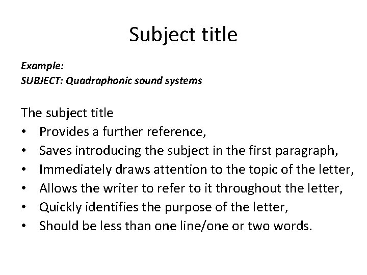 Subject title Example: SUBJECT: Quadraphonic sound systems The subject title • Provides a further