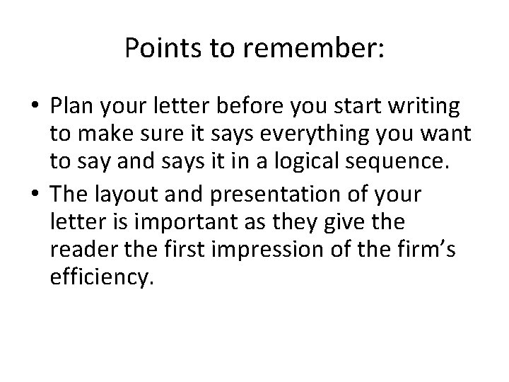 Points to remember: • Plan your letter before you start writing to make sure