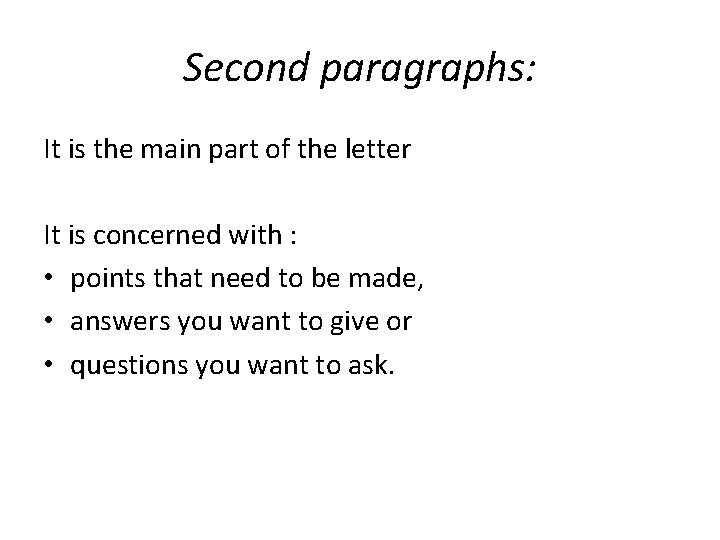 Second paragraphs: It is the main part of the letter It is concerned with