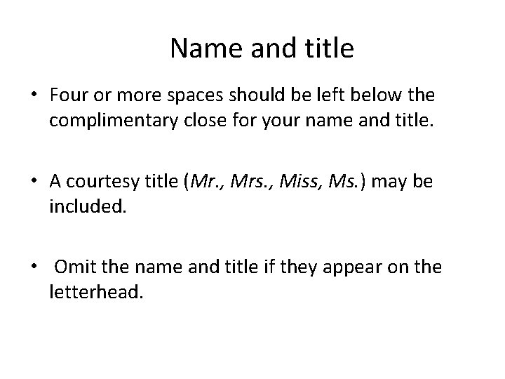 Name and title • Four or more spaces should be left below the complimentary