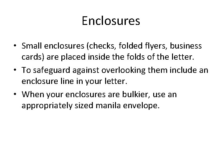 Enclosures • Small enclosures (checks, folded flyers, business cards) are placed inside the folds