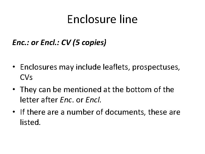 Enclosure line Enc. : or Encl. : CV (5 copies) • Enclosures may include
