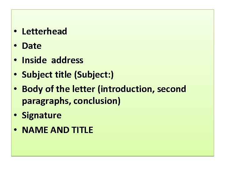 Letterhead Date Inside address Subject title (Subject: ) Body of the letter (introduction, second