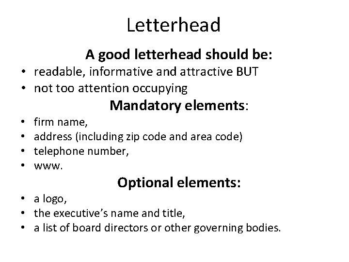Letterhead A good letterhead should be: • readable, informative and attractive BUT • not