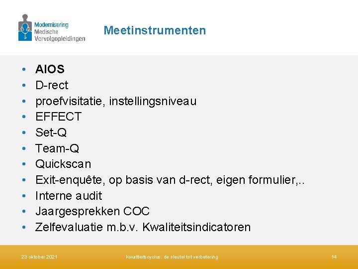 Meetinstrumenten • • • AIOS D-rect proefvisitatie, instellingsniveau EFFECT Set-Q Team-Q Quickscan Exit-enquête, op