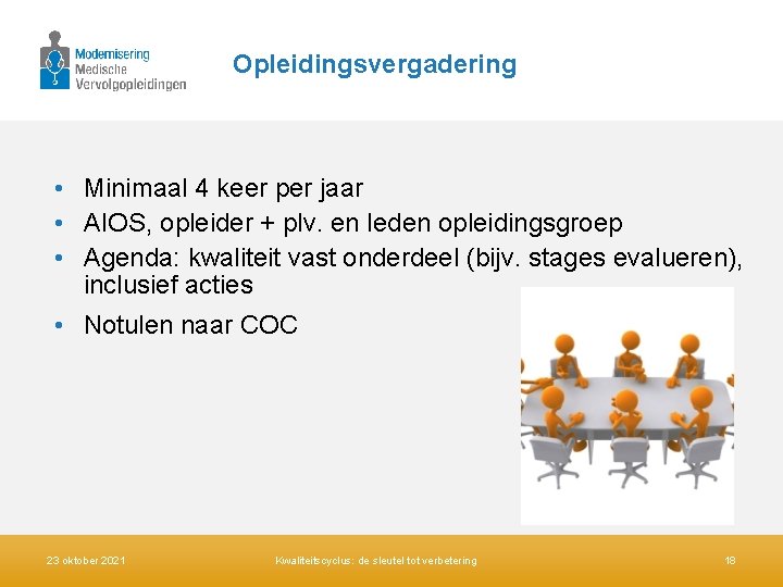 Opleidingsvergadering • Minimaal 4 keer per jaar • AIOS, opleider + plv. en leden