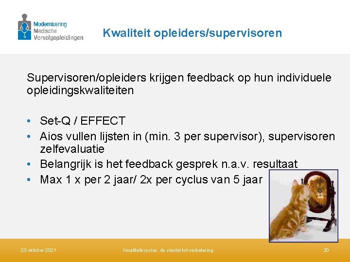 Kwaliteit opleiders/supervisoren Supervisoren/opleiders krijgen feedback op hun individuele opleidingskwaliteiten • Set-Q / EFFECT •