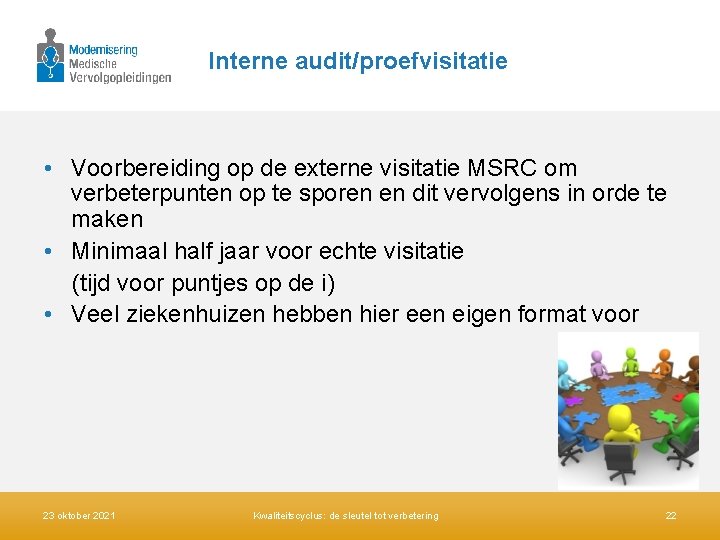 Interne audit/proefvisitatie • Voorbereiding op de externe visitatie MSRC om verbeterpunten op te sporen