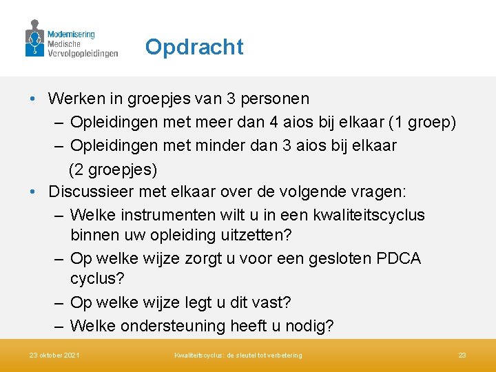 Opdracht • Werken in groepjes van 3 personen – Opleidingen met meer dan 4