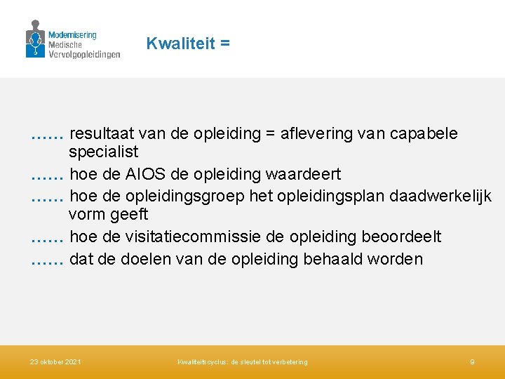 Kwaliteit = …… resultaat van de opleiding = aflevering van capabele specialist …… hoe