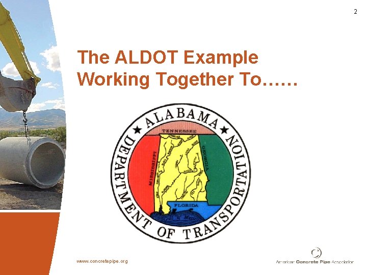 2 The ALDOT Example Working Together To…… www. concretepipe. org 