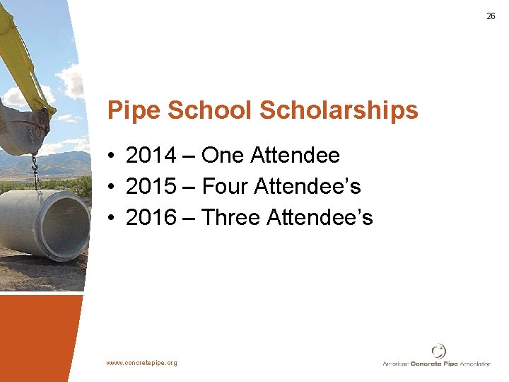 26 Pipe School Scholarships • 2014 – One Attendee • 2015 – Four Attendee’s