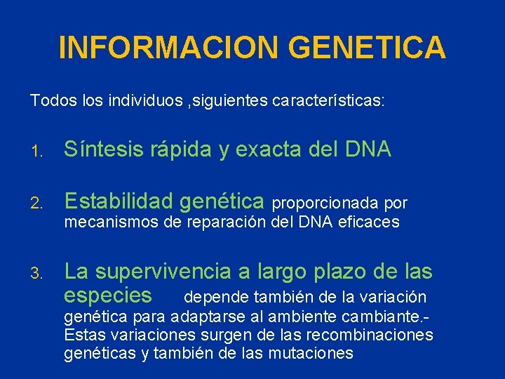 INFORMACION GENETICA Todos los individuos , siguientes características: 1. Síntesis rápida y exacta del