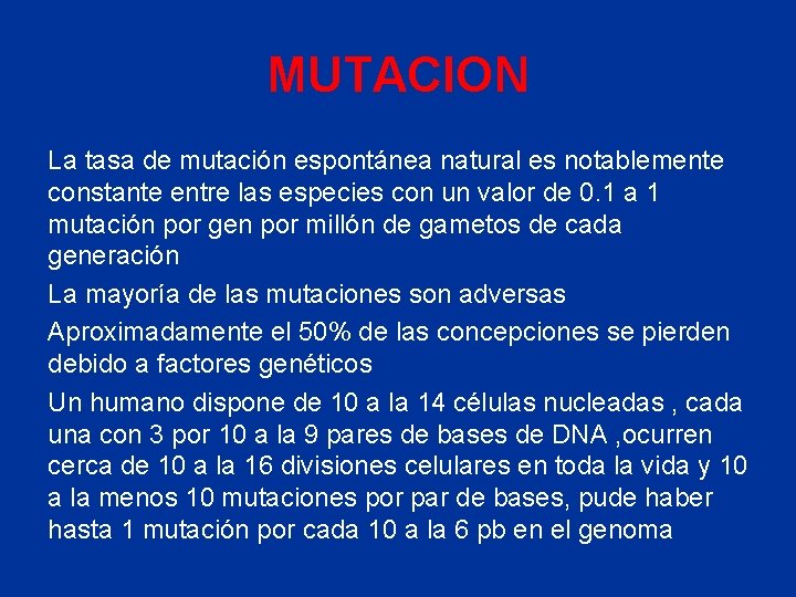 MUTACION La tasa de mutación espontánea natural es notablemente constante entre las especies con