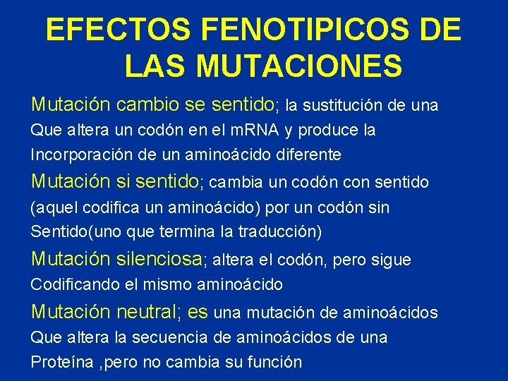 EFECTOS FENOTIPICOS DE LAS MUTACIONES Mutación cambio se sentido; la sustitución de una Que