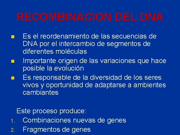 RECOMBINACION DEL DNA n n n Es el reordenamiento de las secuencias de DNA