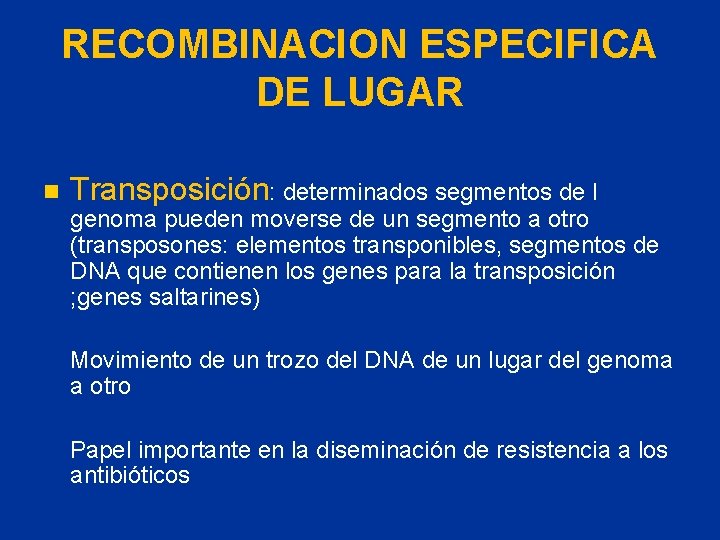 RECOMBINACION ESPECIFICA DE LUGAR n Transposición: determinados segmentos de l genoma pueden moverse de